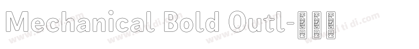 Mechanical Bold Outl字体转换 Mechanical Bold Outl字体转换